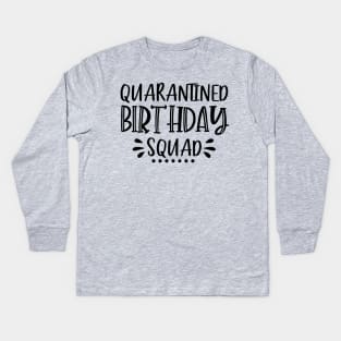 Quarantined Birthday Squad Kids Long Sleeve T-Shirt